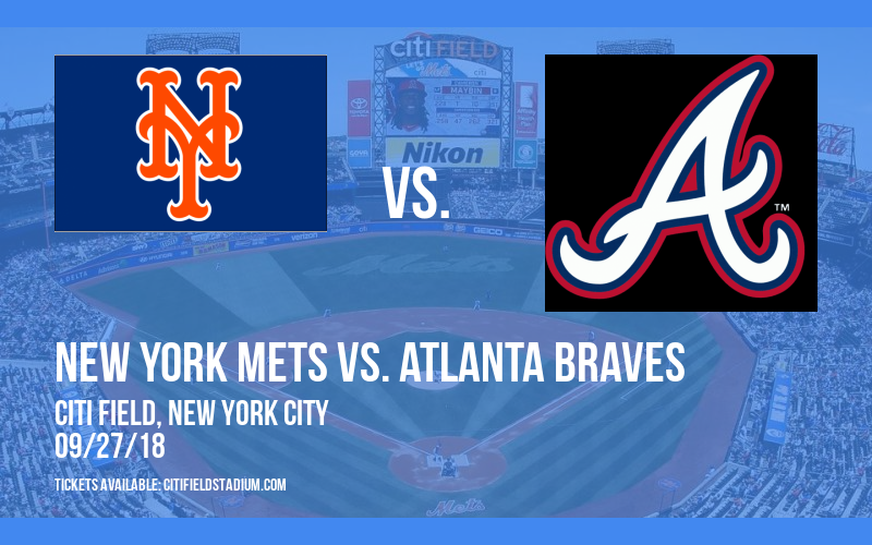New York Mets vs. Atlanta Braves Tickets 27th September Citi Field