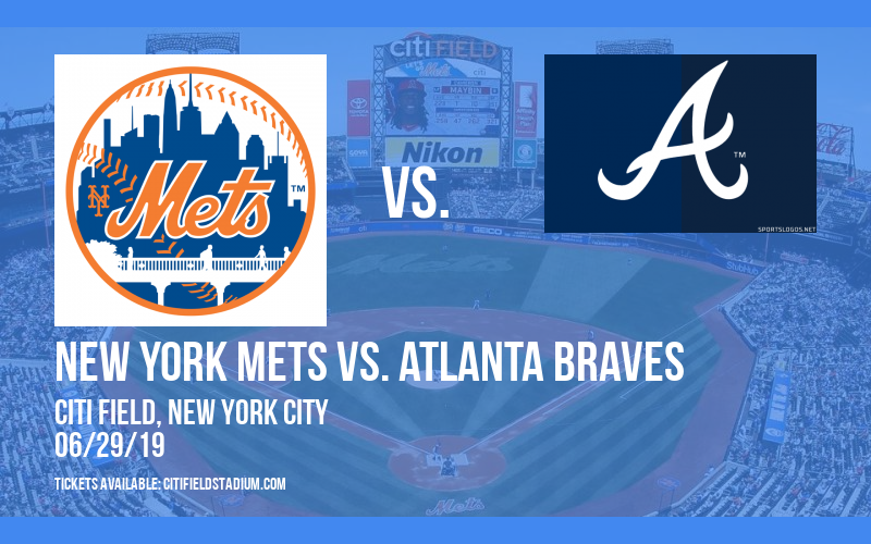 New York Mets vs. Atlanta Braves at Citi Field tickets New York Mets vs. Atlanta Braves at Citi Field