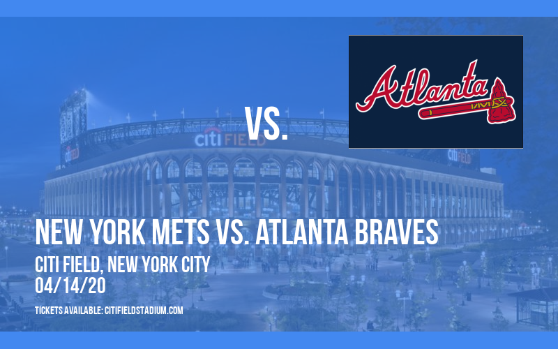 New York Mets vs. Atlanta Braves [CANCELLED] at Citi Field