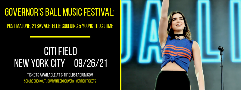 Governor's Ball Music Festival: Post Malone, 21 Savage, Ellie Goulding & Young Thug (Time: TBD) - Sunday at Citi Field tickets Governor's Ball Music Festival: Post Malone, 21 Savage, Ellie Goulding & Young Thug (Time: TBD) - Sunday at Citi Field