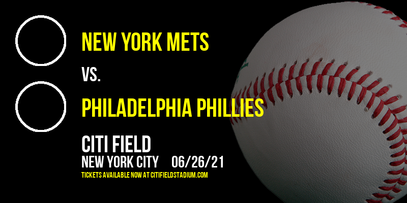 New York Mets vs. Philadelphia Phillies at Citi Field tickets New York Mets vs. Philadelphia Phillies at Citi Field