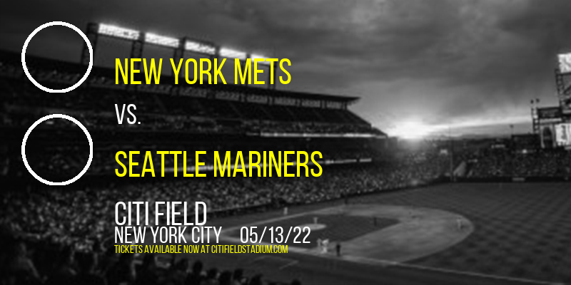 New York Mets vs. Seattle Mariners at Citi Field tickets New York Mets vs. Seattle Mariners at Citi Field