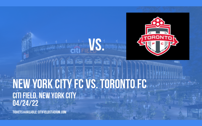 New York City FC vs. Toronto FC at Citi Field