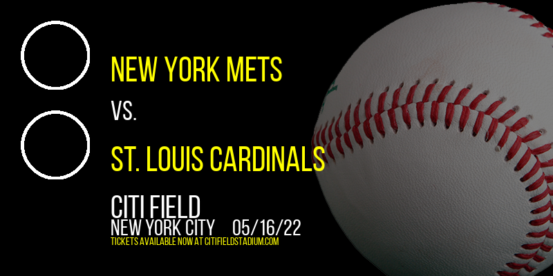 New York Mets vs. St. Louis Cardinals at Citi Field tickets New York Mets vs. St. Louis Cardinals at Citi Field