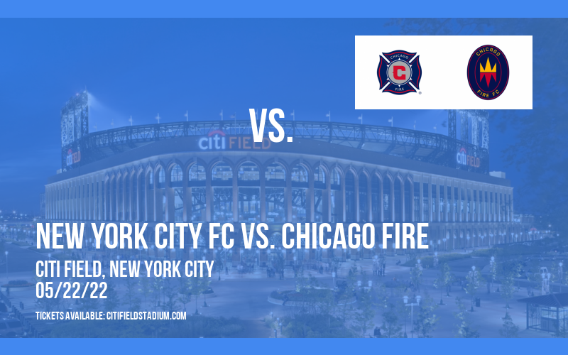 New York City FC vs. Chicago Fire at Citi Field