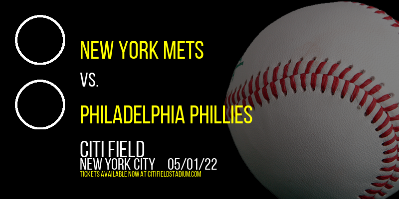 New York Mets vs. Philadelphia Phillies at Citi Field tickets New York Mets vs. Philadelphia Phillies at Citi Field