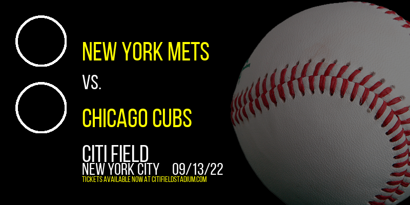 New York Mets vs. Chicago Cubs at Citi Field tickets New York Mets vs. Chicago Cubs at Citi Field