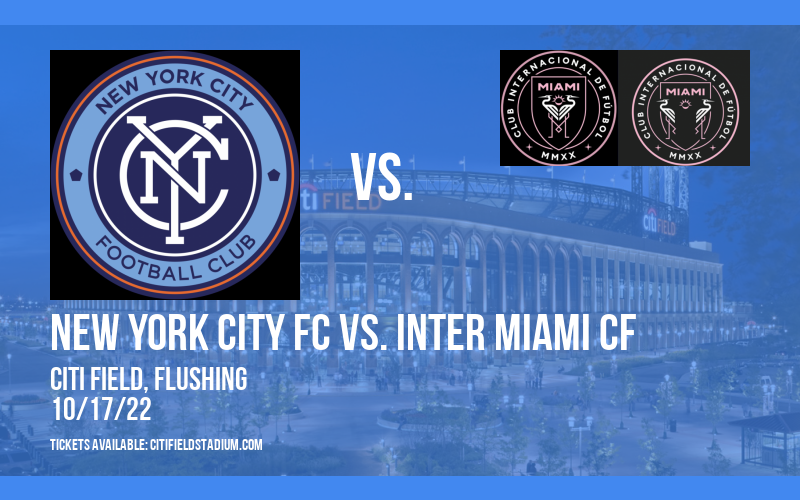 MLS Cup Eastern Conference First Round: New York City FC vs. Inter Miami CF at Citi Field