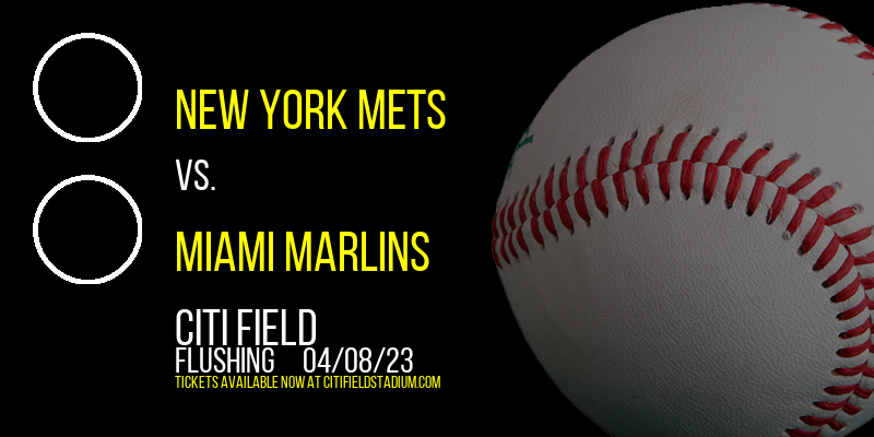 New York Mets vs. Miami Marlins at Citi Field