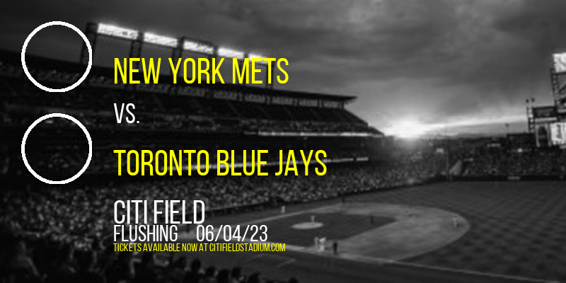 New York Mets vs. Toronto Blue Jays at Citi Field tickets New York Mets vs. Toronto Blue Jays at Citi Field