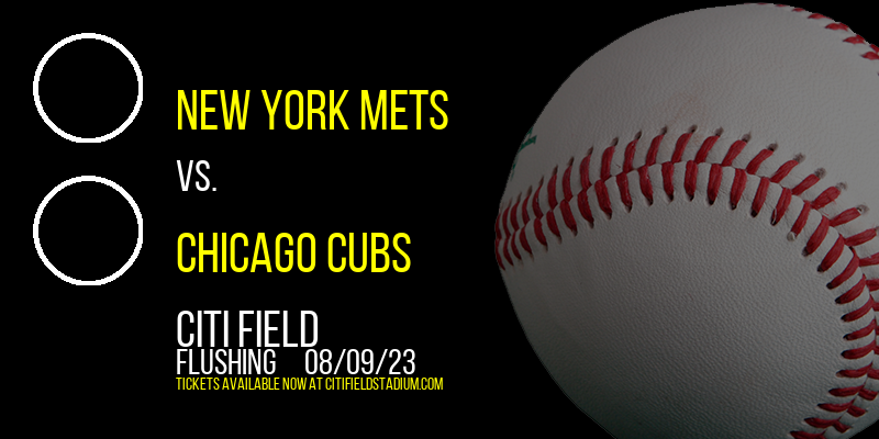 New York Mets vs. Chicago Cubs at Citi Field tickets New York Mets vs. Chicago Cubs at Citi Field