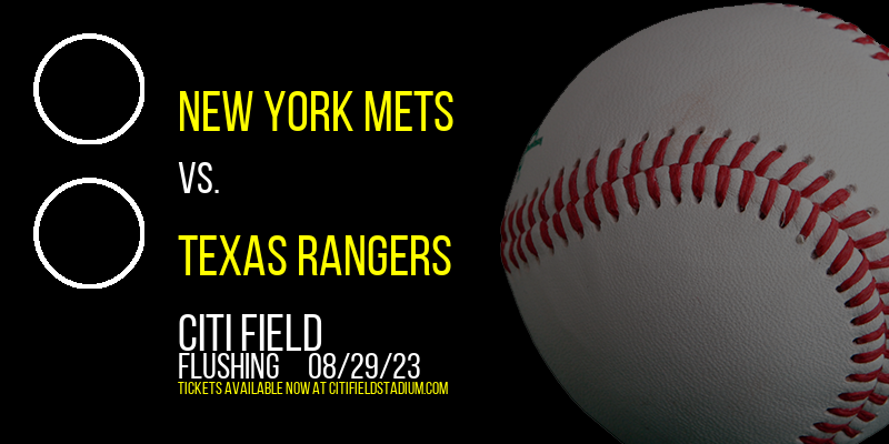 New York Mets vs. Texas Rangers at Citi Field tickets New York Mets vs. Texas Rangers at Citi Field