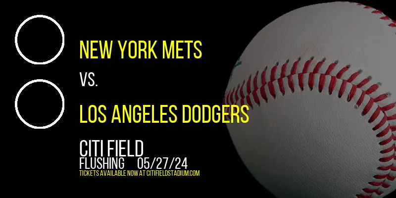 New York Mets vs. Los Angeles Dodgers at Citi Field