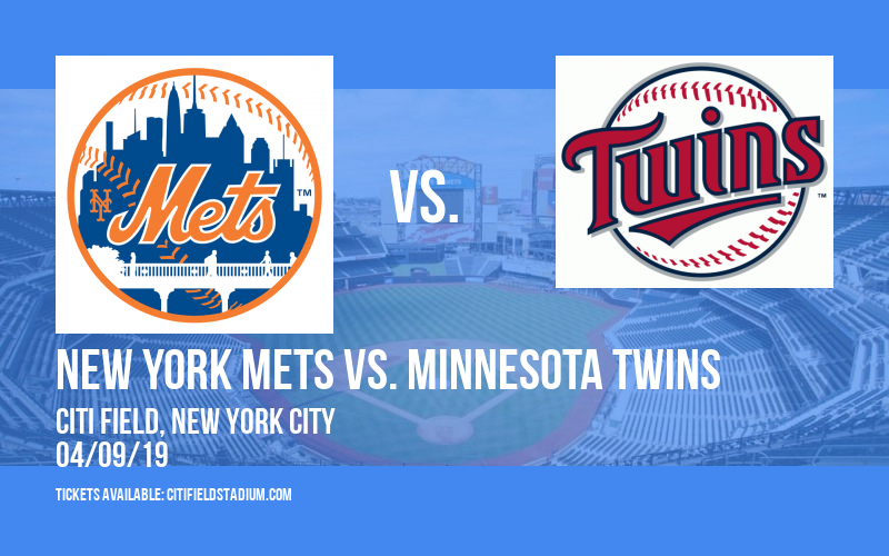 New York Mets vs. Minnesota Twins at Citi Field tickets New York Mets vs. Minnesota Twins at Citi Field