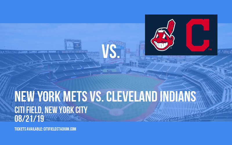 New York Mets vs. Cleveland Indians at Citi Field tickets New York Mets vs. Cleveland Indians at Citi Field