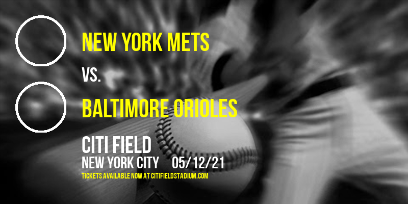 New York Mets vs. Baltimore Orioles at Citi Field tickets New York Mets vs. Baltimore Orioles at Citi Field