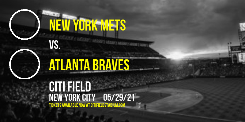 New York Mets vs. Atlanta Braves at Citi Field tickets New York Mets vs. Atlanta Braves at Citi Field
