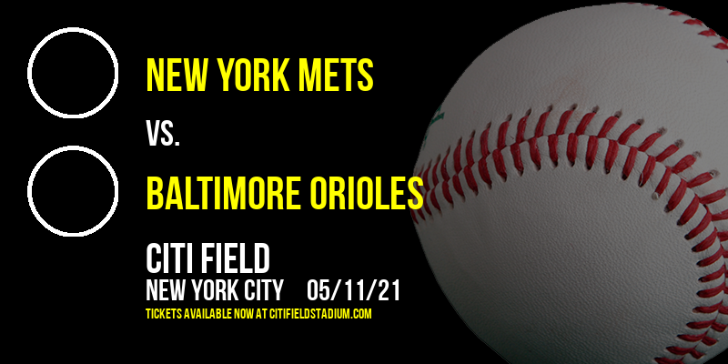 New York Mets vs. Baltimore Orioles at Citi Field tickets New York Mets vs. Baltimore Orioles at Citi Field