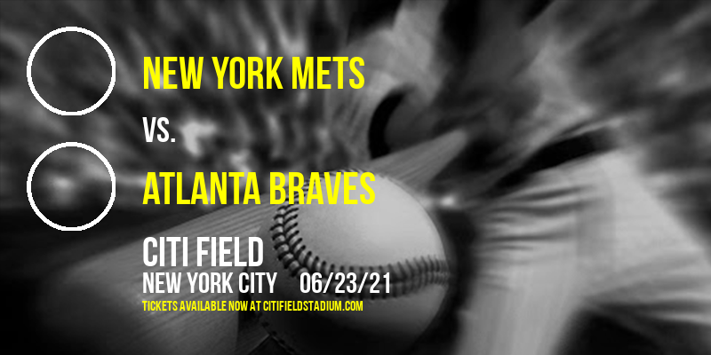 New York Mets vs. Atlanta Braves at Citi Field tickets New York Mets vs. Atlanta Braves at Citi Field