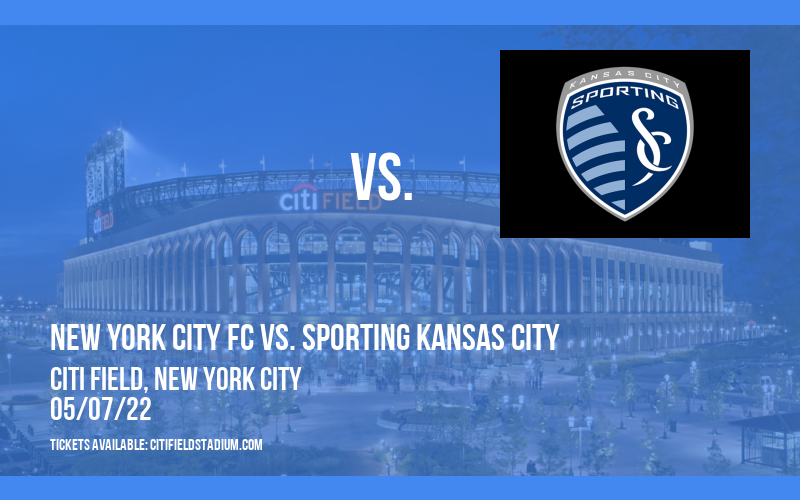 New York City FC vs. Sporting Kansas City at Citi Field