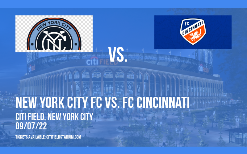 New York City FC vs. FC Cincinnati at Citi Field