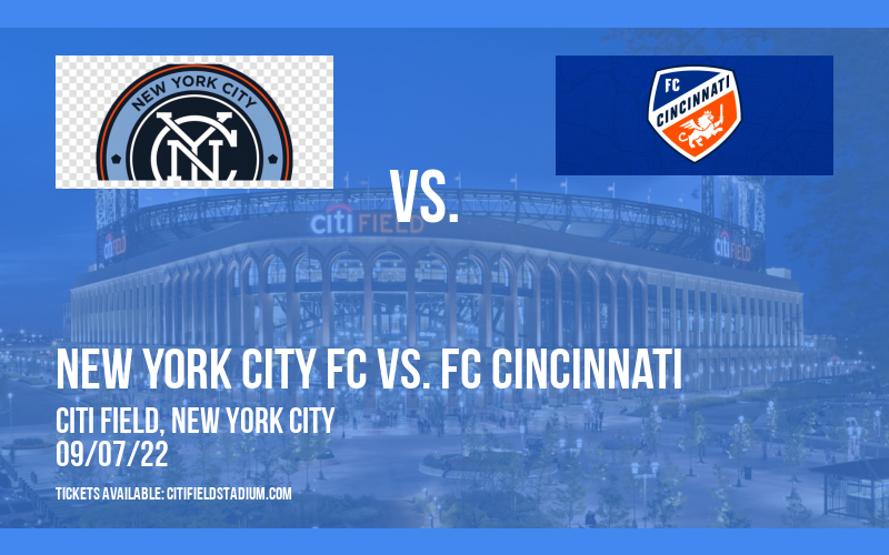 New York City FC vs. FC Cincinnati at Citi Field tickets New York City FC vs. FC Cincinnati at Citi Field
