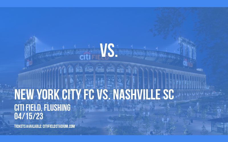 New York City FC vs. Nashville SC at Citi Field