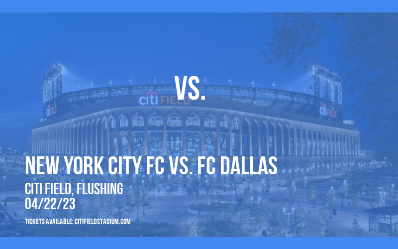 New York City FC vs. FC Dallas at Citi Field