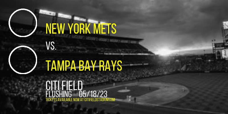 New York Mets vs. Tampa Bay Rays at Citi Field tickets New York Mets vs. Tampa Bay Rays at Citi Field