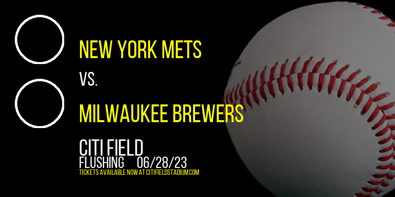 New York Mets vs. Milwaukee Brewers at Citi Field tickets New York Mets vs. Milwaukee Brewers at Citi Field