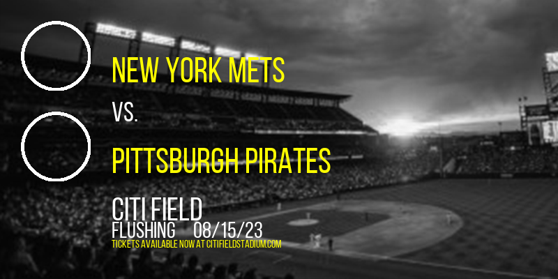 New York Mets vs. Pittsburgh Pirates at Citi Field tickets New York Mets vs. Pittsburgh Pirates at Citi Field