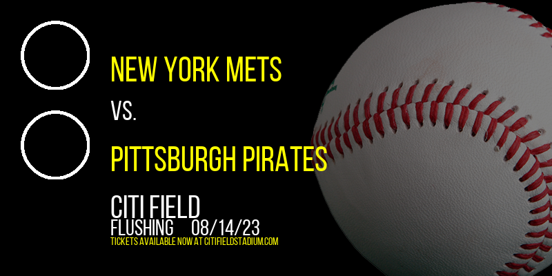 New York Mets vs. Pittsburgh Pirates at Citi Field tickets New York Mets vs. Pittsburgh Pirates at Citi Field
