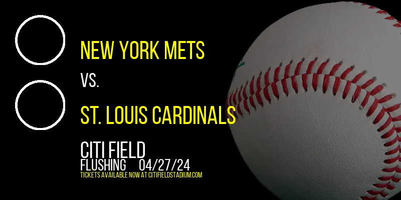 New York Mets vs. St. Louis Cardinals at Citi Field