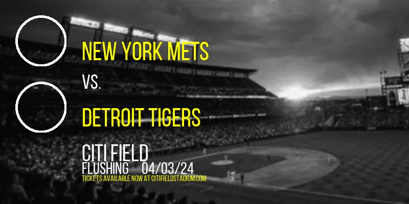 New York Mets vs. Detroit Tigers at Citi Field