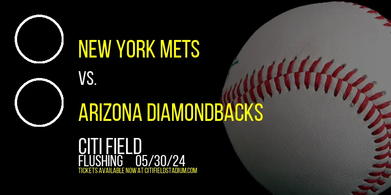 New York Mets vs. Arizona Diamondbacks at Citi Field