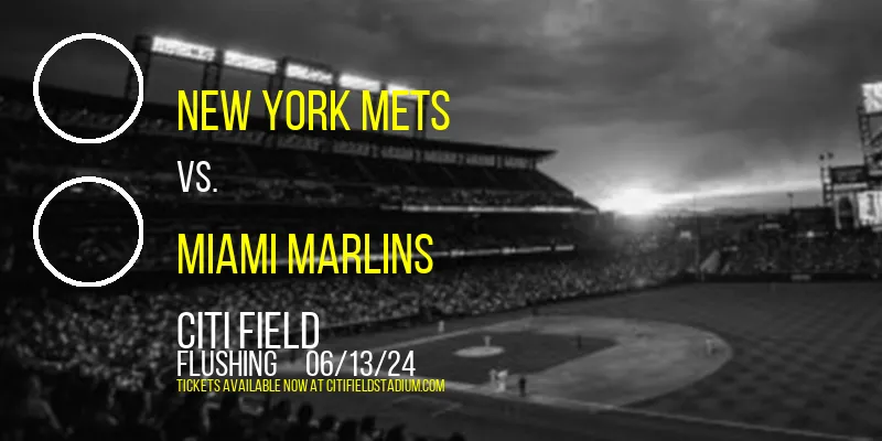 New York Mets vs. Miami Marlins at Citi Field