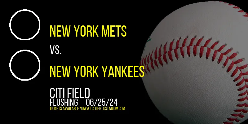 New York Mets vs. New York Yankees at Citi Field